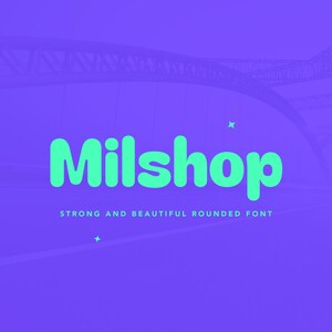 May include: A digital graphic with the word "Milshop" in a rounded, bright green font. Below, the text reads "Strong and Beautiful Rounded Font" in a smaller, white font. The background is a gradient of purple and features a bridge.