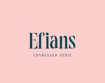 Efians Elegant Modern Condensed Serif - Canva, Logo, Branding, Packaging, Invitation, Stationery, Photography, Editorial Font