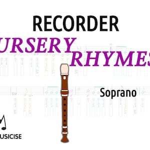 Nursery Rhymes on Recorder for Primary School Classroom or Peripatetic Educators (w. Diagrams/Fingering Charts) for Soprano Recorder