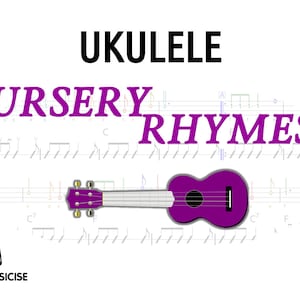 Nursery Rhymes for Ukulele Primary School Classroom or Peripatetic Educators (w. Tablatures/Chord Charts)