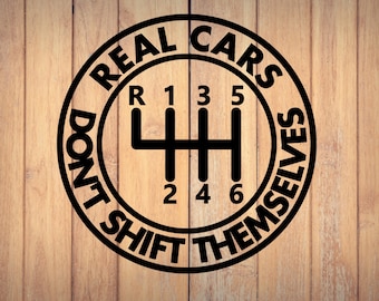 Real Cars Don't Shift Themselves PNG SVG Funny Shirt Car Guy Gift Car Lover For Tee Boyfriend Gift Race for Dad Svg Png Instant Download
