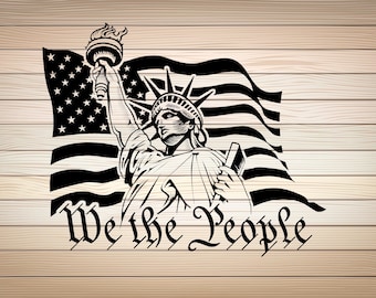 We The People Statue Of Liberty PNG SVG File United States Constitution patriot freedom Vector Clipart Cricut Cutting File For Shirt