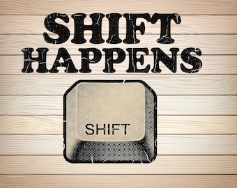 Shift Happens SVG PNG - Grappige toetsenbordwoordspeling snijbestand Sarcastische kantoorhumor Sublimatie vectorontwerp snijbestand voor shirt downloaden