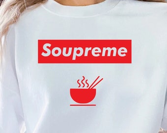 Soupreme T-Shirt, Sweatshirt, Hoodie