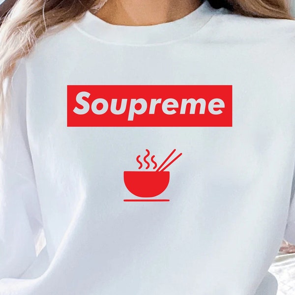 Soupreme T-Shirt, Sweatshirt, Hoodie