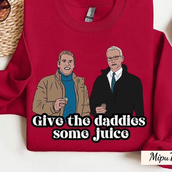 Give The Daddies Some Juice Shirt, Bravo TV Holiday Gift, Andy Cohen And Anderson Cooper 'New Year's Eve Live Shirt, Sweatshirt, Hoodie