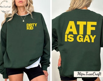 ATF Is Gay Shirt, Say Gay Shirt, Equality Shirt, Human Rights Shirt, Pride Shirt, Pride Ally, Pride Month Shirt, LGBTQ, Sweatshirt, Hoodie