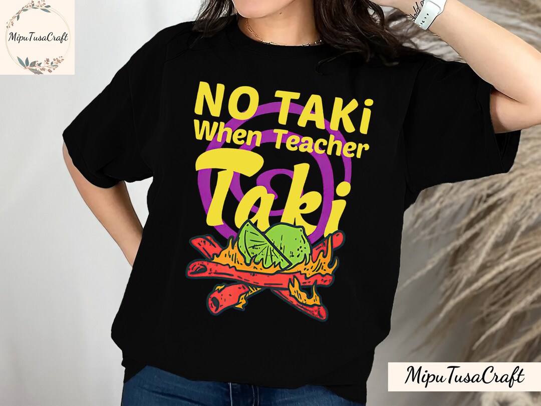 No Taki When Teacher Taki Funny Teacher T-Shirt - 100% Cotton, Classic Fit