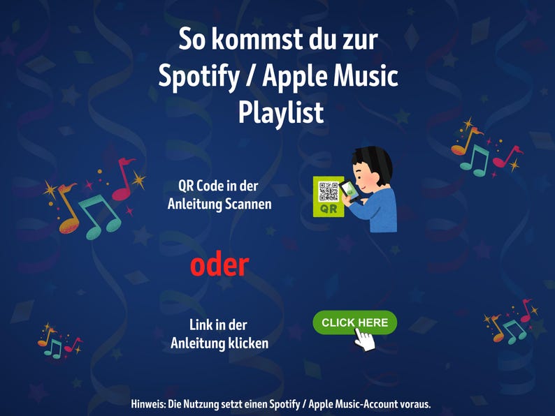 May include: A dark blue instructional graphic with streamers and musical notes. Text reads: So kommst du zur Spotify / Apple Music Playlist, QR Code in der Anleitung Scannen, oder, Link in der Anleitung klicken, CLICK HERE, Hinweis: Die Nutzung setzt einen Spotify / Apple Music-Account voraus.