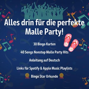 May include: A dark blue party-themed graphic featuring silhouettes of people dancing, musical notes, and pink flip-flops. The text reads: Alles drin f&uuml;r die perfekte Malle Party!, 30 Bingo Karten, 40 Songs Nonstop Malle Party Hits, Anleitung auf Deutsch, Links f&uuml;r Spotify & Apple Music Playlists, Bingo Star Urkunde.