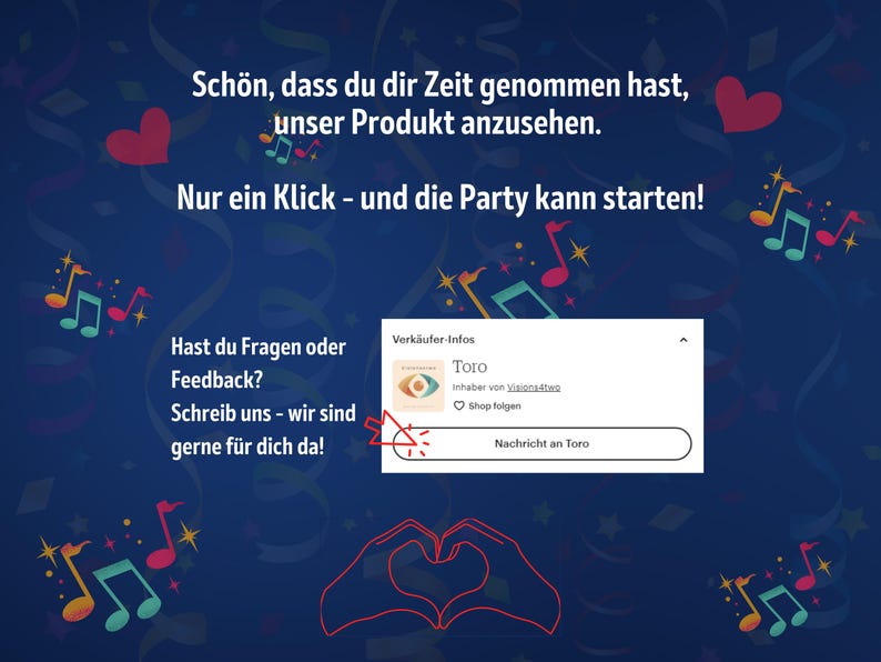 May include: A blue background with musical notes and hearts. Text reads: "Sch&ouml;n, dass du dir Zeit genommen hast, unser Produkt anzusehen. Nur ein Klick - und die Party kann starten!"  A white box with the text "Verk&auml;ufer-Infos Toro Inhaber von [unclear text] Shop folgen Nachricht an Toro"