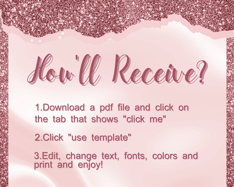 Pu&ograve; includere: Sfondo rosa e bianco scintillante con il testo "How'll Receive?" e istruzioni su come scaricare e utilizzare un modello stampabile. Le istruzioni dicono: 1. Scarica un file pdf e fai clic sulla scheda che mostra "click me". 2. Fai clic su "use template". 3. Modifica, cambia il testo, i font, i colori e stampa e divertiti!