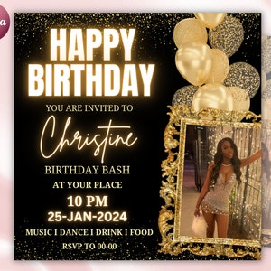 May include: Black and gold birthday invitation with the text "Happy Birthday" and "You are invited to Christine". Includes a photo of a person in a gold dress, gold balloons, and gold glitter.