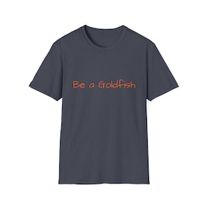 Be A Goldfish