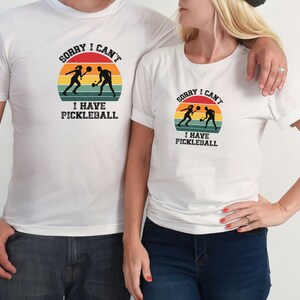 Sorry i can&#39;t i have pickleball, pickleball shirt, pickleball player shirt, shirt for pickleball player, gift for pickleball lover,