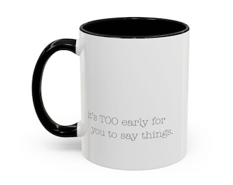 Es demasiado pronto para que digas cosas, Taza / Taza de café de cerámica (11 oz, 15 oz) / Humor matutino sobre el café / Humor sarcástico / Amante del café / Taza de té