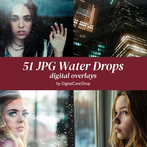 51 RAIN DROP Overlays Water Drops Overlay Window Rain Drops Overlaysv Shower Overlay Rainy Effects for Photoshop Textures Photo Editing JPG