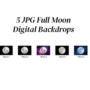 May include: Five digital backdrops are shown, each depicting a full moon against different backgrounds. The backdrops include starry skies and cosmic nebulae. The text at the top reads "5 JPG Full Moon Digital Backdrops."