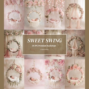 May include: A collage of newborn photography backdrops featuring floral swings and hanging arrangements. The backdrops are in soft pastel colors, with the text "SWEET SWING" and "30 JPG Premium Backdrops" in the center.