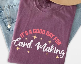 Comfort Colors Card Making Shirt, Crafting T-shirt, Gift for Cardmaker, Paper Crafts Graphic Tee, Card Making Clothing, Crafty Mom Gift