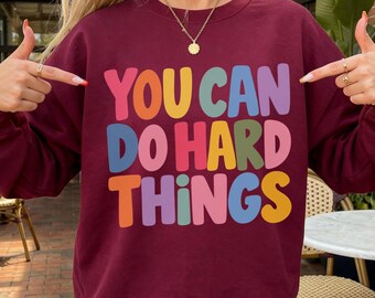 Teacher Sweatshirt, You Can Do Hard Things Shirt, Back to School Staff Tee, Principal Pullover, Teacher Appreciation Gift