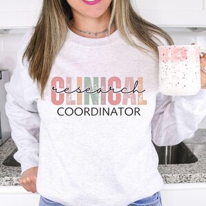 Clinical Research Coordinator Shirt, Researcher Hoodie, Science Coordinator Sweatshirt, Researcher Life Shirt, Clinical Trials Day Gifts