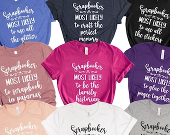 Scrapbooking T-Shirt, Most Likely To Scrapbooking Shirt, Group Scrapbooker Shirts, Matching Scrapbooking Crew Shirt, Scrapbooking Crop Shirt