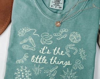 Funny Microbiology Tee, Its The Little Things Shirt, Science Teacher Gift, Microbe Shirt For Scientists, STEM Nerd Comfort Colors Tshirt