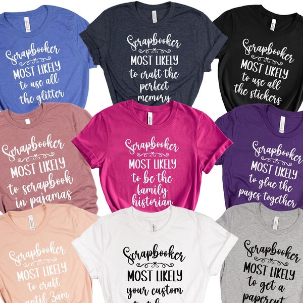Scrapbooking T-Shirt, Most Likely To Scrapbooking Shirt, Group Scrapbooker Shirts, Matching Scrapbooking Crew Shirt, Scrapbooking Crop Shirt