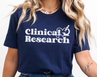 Clinical Research Shirt, Medical Science Tee, Research Coordinator Gift, Clinical Trial Apparel, Researcher Life Shirt, Healthcare Team Gift