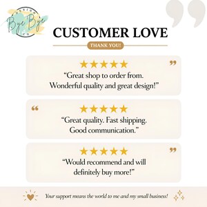 May include: A customer review graphic featuring the text CUSTOMER LOVE and THANK YOU. It displays three five-star ratings with testimonials: Great shop to order from. Wonderful quality and great design! Great quality. Fast shipping. Good communication. Would recommend and will definitely buy more! The bottom text reads: Your support means the world to me and my small business!