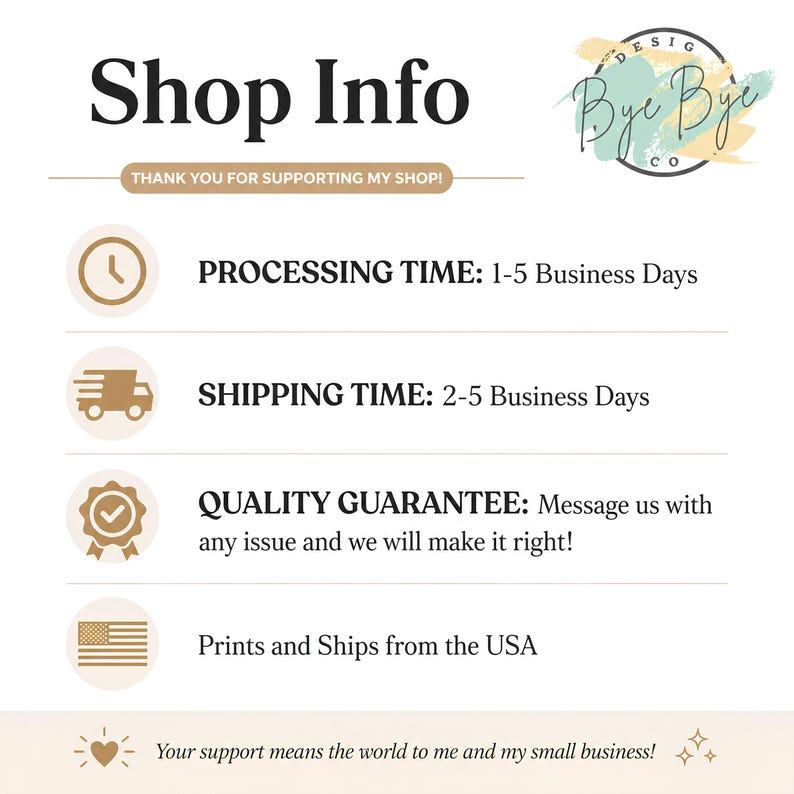May include: An informational graphic titled Shop Info with the Bye Bye Co logo. It lists processing time as 1-5 business days, shipping time as 2-5 business days, a quality guarantee, and states that items print and ship from the USA.