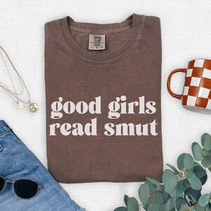 Comfort Colors Funny Book Lover Shirt, Good Girls Read Smut Tee, Romance Reader Gift, Spicy Reads T-Shirt, Bookworm Humor Bookish Apparel
