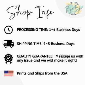 May include: White background with the text "Shop Info" in a cursive font. The image includes icons and text detailing processing time, shipping time, and a quality guarantee. The text "Prints and Ships from the USA" is also included.