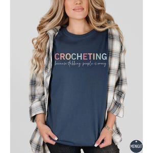 Comfort Colors Crocheting Shirt, Funny Crochet Tee, Yarn Lover Gift, Soft Cotton T-Shirt Crocheter, Long Sleeve Craft Room Fashion Apparel image 2