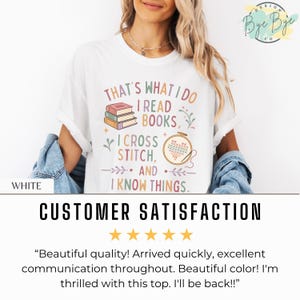 May include: White t-shirt with the text "THAT'S WHAT I DO I READ BOOKS, I CROSS STITCH, AND I KNOW THINGS." The design includes illustrations of books and a cross-stitch hoop. The shirt is a casual wear item.