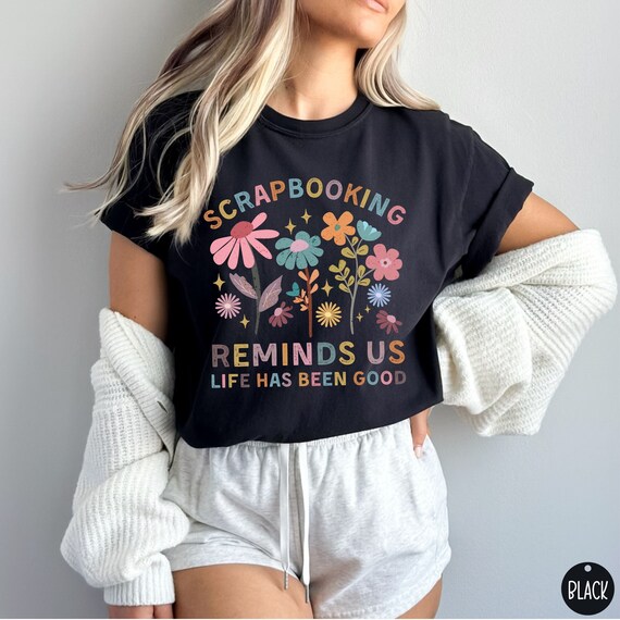 Scrapbooking Shirt, Cute Scrap Booker Life Comfort Colors Tshirt Gift for Crafter Mom Scrap Book Life Wildflowers Tee, Gift for Maker Shirt
