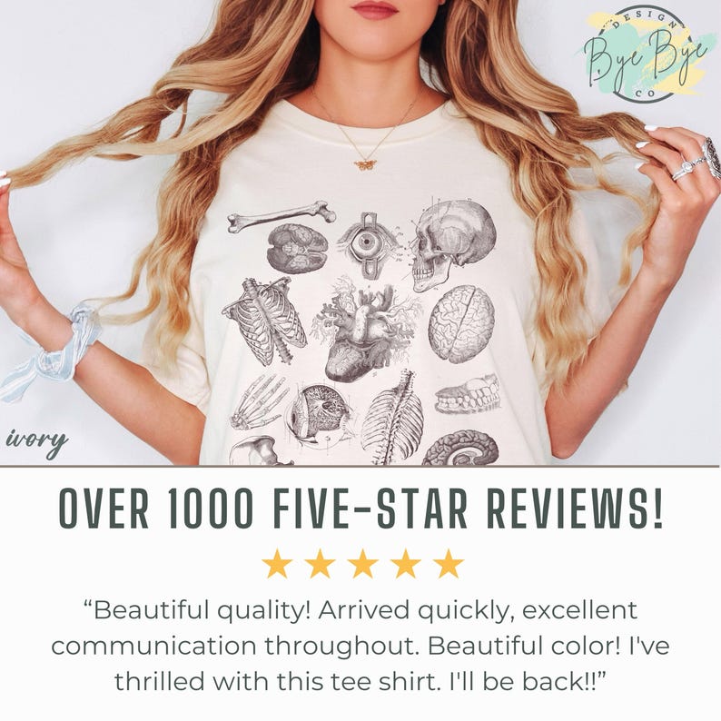 May include: Ivory t-shirt with a detailed anatomical illustration of human organs and bones, including a skull, heart, and brain. The design also features the text "Bye Bye" and "OVER 1000 FIVE-STAR REVIEWS!"