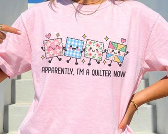 Funny Quilter Shirt, Apparently I'm A Quilter Now Tee, Quilting Shirt, Gift For Quilter, Sewing Shirt, Quilt Lover Gift, Crafty Mom Tee