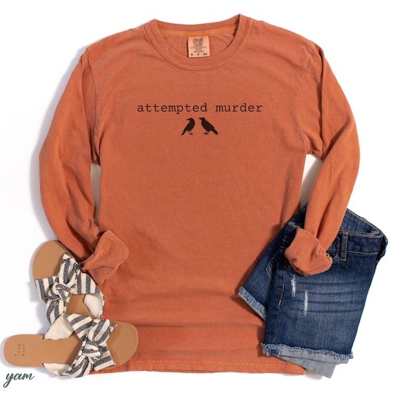 Funny Attempted Murder Crow Shirt, Dark Humor Bird Pun Tee, Sarcastic Halloween Shirt, Gift for Birder, Comfort Colors Long Sleeve Tshirt