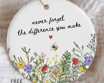 Teacher Appreciation Gift,  Never Forget The Difference You Make Ornament, Coworker Gift, Nurse Gift, Inspirational Christmas Keepsake