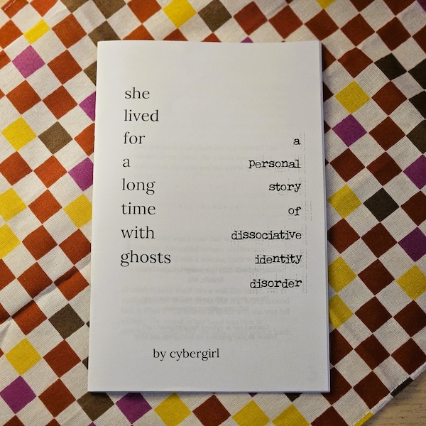 She Lived for a Long Time with Ghosts / Zine / Dissociative Identity Disorder / DID / Mental Illness