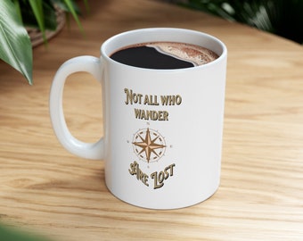 Not All Who Wander Are Lost Ceramic Coffee Mug 11oz