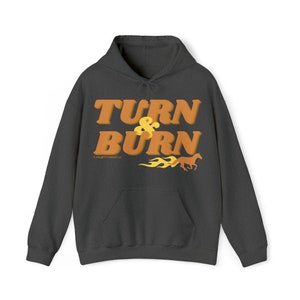 Turn & Burn - Hooded Sweatshirt - Barrel Racer Hoodie - Western Style - Bold Print Hoodie - Cowgirl Hoodie - Rodeo Hoodie - Gift