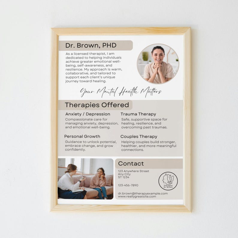 May include: A beige and brown flyer with the text "Dr. Brown, PHD" and "Your Mental Health Matters". The flyer lists different types of therapy offered, including anxiety/depression, trauma therapy, personal growth, and couples therapy. It also includes contact information for Dr. Brown.