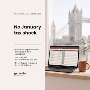 May include: A digital self-employed starter pack workbook displayed on a laptop screen. Text reads: Self-Employed Starter Pack, No January tax shock, Invoices, expenses and mileage in one workbook, Your tax bill estimated as you go, Every figure mapped to its SA103 box, getsorted.