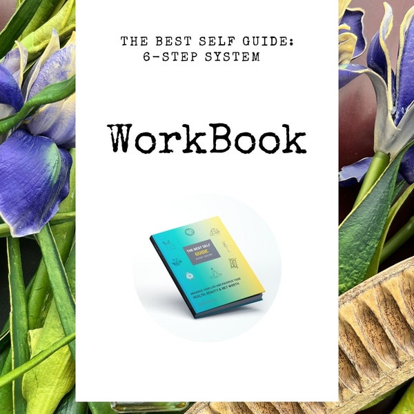 The Workbook for The Best Self Guide: 6 Step System