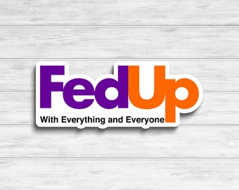 Fed Up Vinyl Sticker
