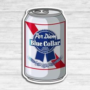Per Diem Blue Collar Beer Money Sticker Tool Box Hard Hat Sticker