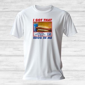 I Got That Dog In Me Shirt Costco Hot Dog Meme Trendy Shirts